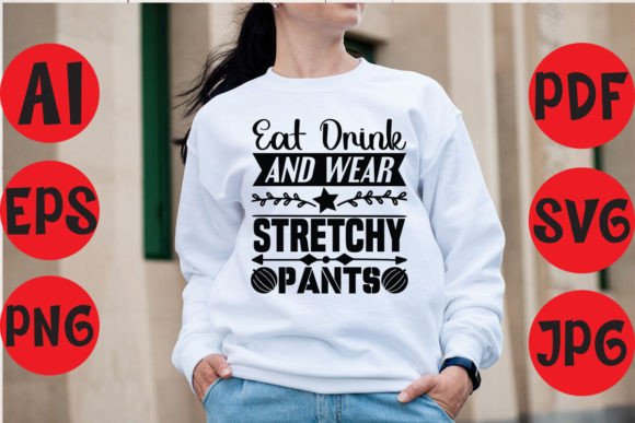 Eat Drink and Wear Stretchy Pants Graphics for T-Shirt Designs