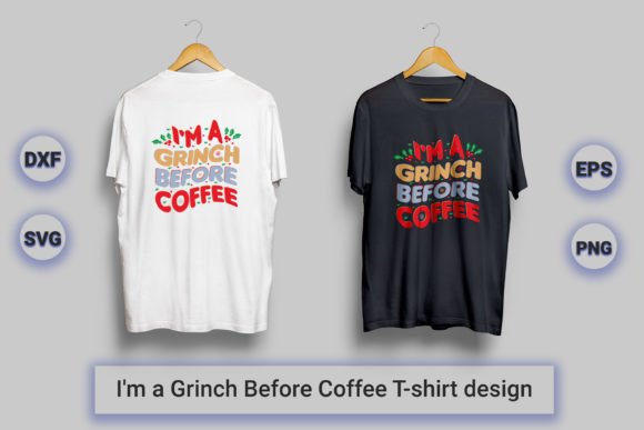 I m a Grinch Before Coffee SVG: A Fun Graphics Asset for T-Shirt Designs