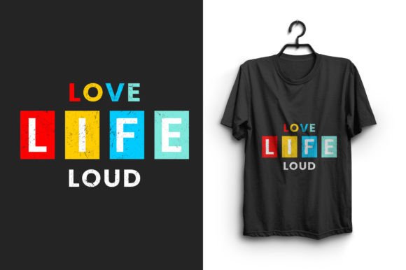 Love Life Loud: A Bold Graphic for T-Shirt Designs