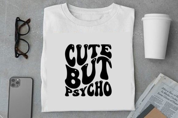 Retro Funny Design, Cute but Psycho: A Versatile T-Shirt Graphics Asset