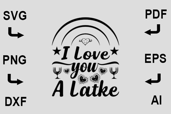 Review: I Love You a Latke SVG for Crafts and Graphics