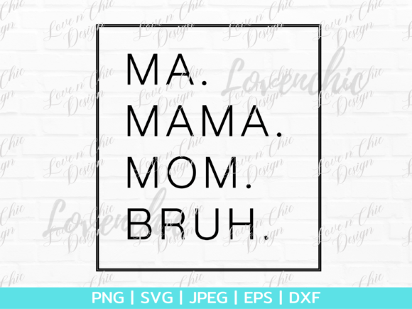 Review of Mama Mommy Mom Bruh Shirt Design