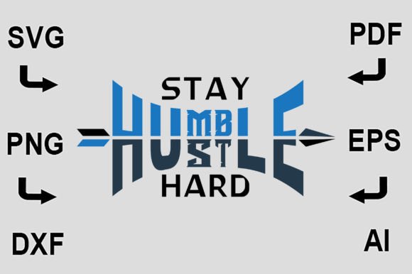 Stay Humble Hustle Hard SVG T-Shirt for Graphics & Crafts